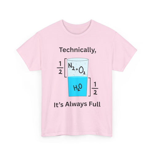 Technically It’s Always Full T-Shirt 💧🫧 | Funny Science & Chemistry Tee