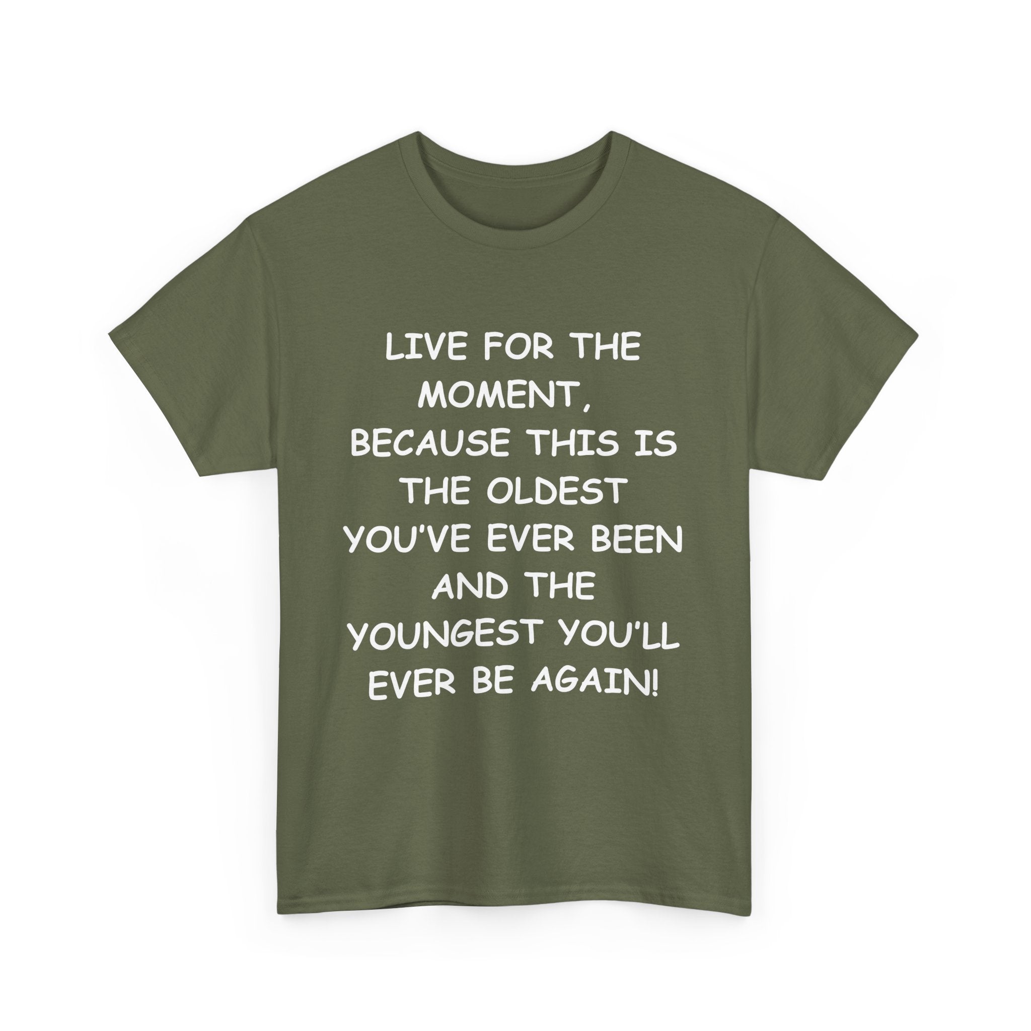 Live for the Moment T-Shirt – Inspirational Life Quote Tee
