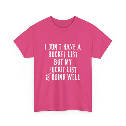 I Don’t Have a Bucket List, But My F*#kit List Is Going Well | Funny T-Shirt 😂🔥
