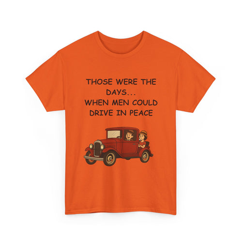 Those Were the Days Funny T-Shirt – Vintage 1920s Car Design | Male Humour Tee