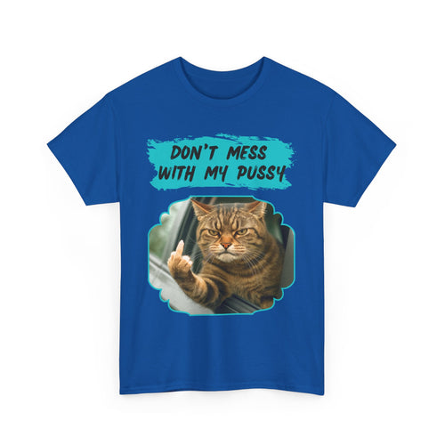 Don't Mess With My Pussy Angry Cat T-Shirt – Funny Aussie Attitude Tee