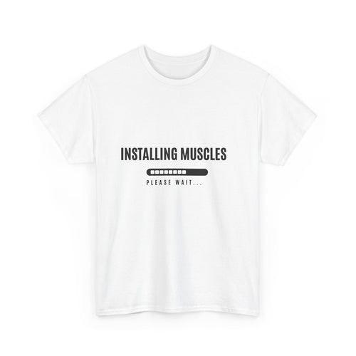 Installing Muscles - Please Wait, funny T Shirt