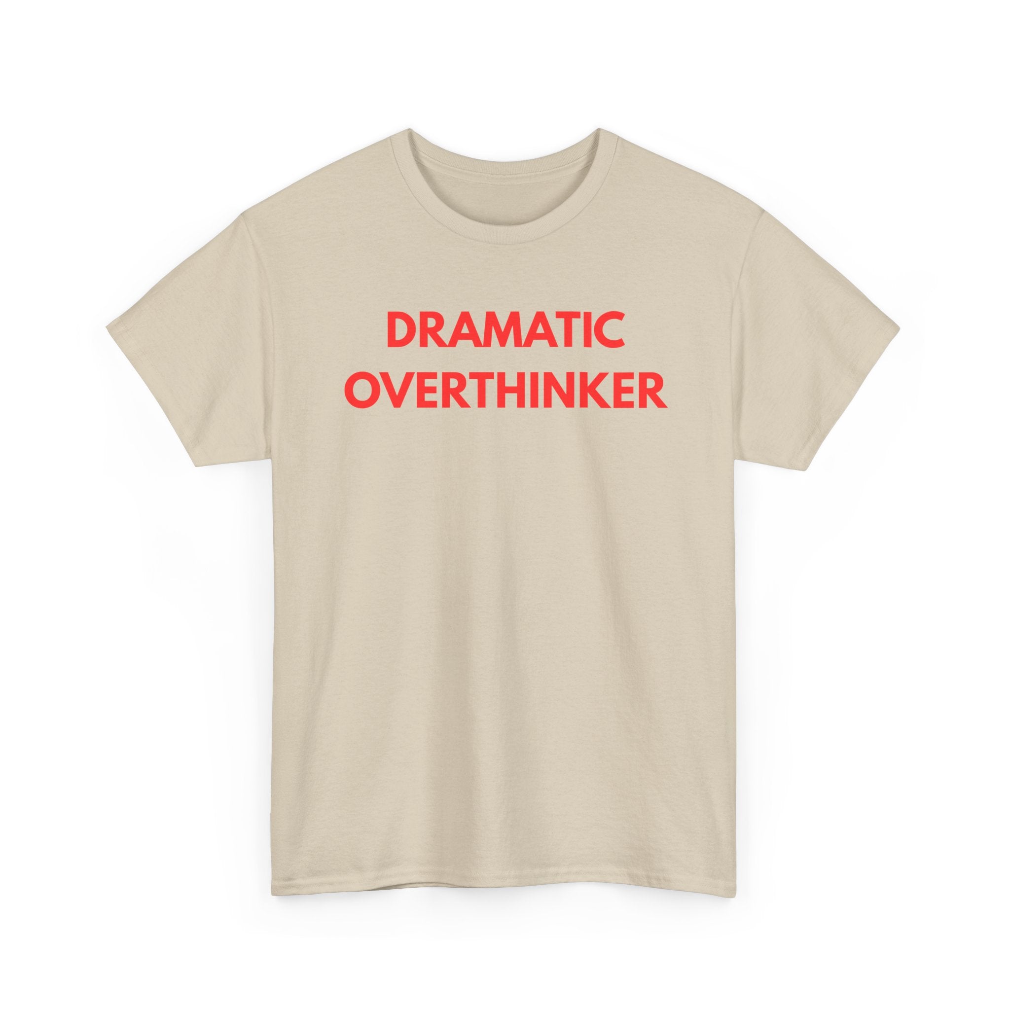 Dramatic Overthinker T-Shirt | Funny Sarcastic Tee 🧠✨