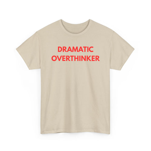 Dramatic Overthinker T-Shirt | Funny Sarcastic Tee 🧠✨