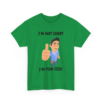 I'm Not Short, I'm Fun Size T-Shirt
