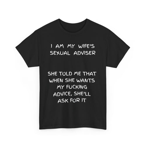 I Am My Wife's Sexual Adviser T-Shirt