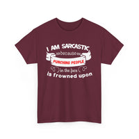 I’m Sarcastic Because Punching People Is Frowned Upon T-Shirt – Funny Attitude Tee