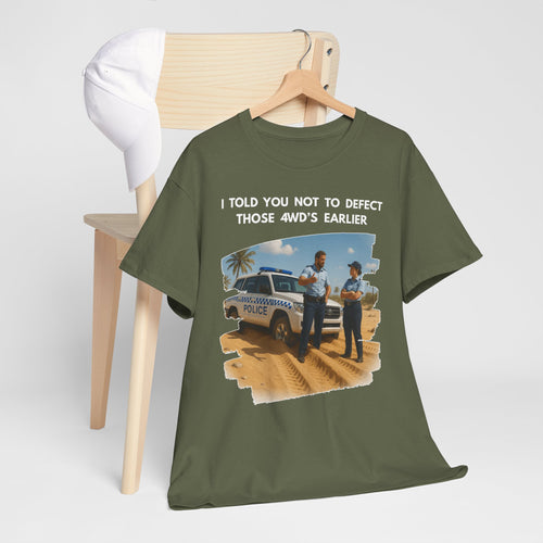 Bogged Police 4WD T-Shirt – I Told You Not to Defect Those 4WDs