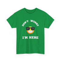 Don't Worry I'm Here Unisex T-Shirt