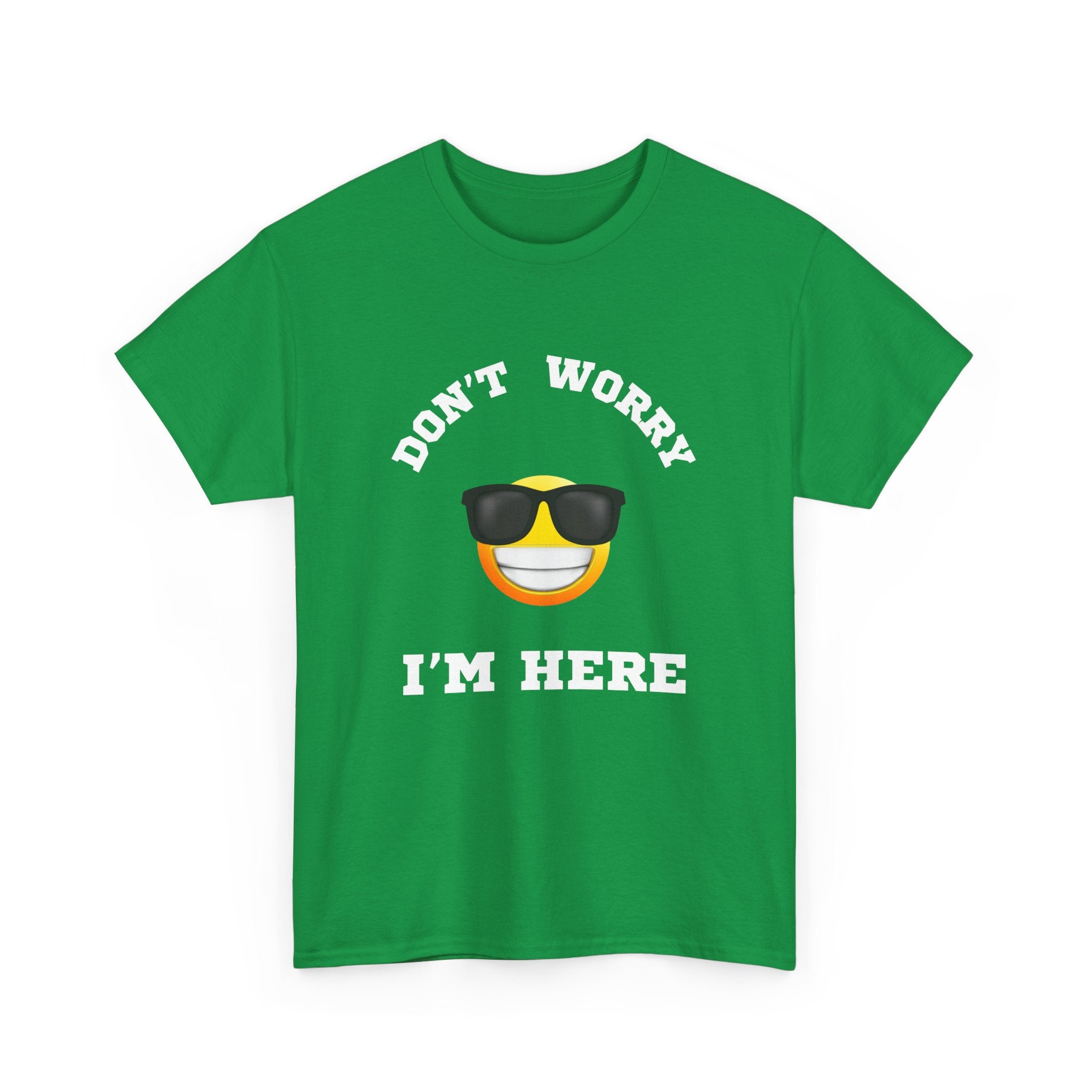 Don't Worry I'm Here Unisex T-Shirt