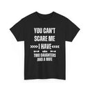 You Can't Scare Me, I Have Two Daughters and a Wife Funny T-Shirt
