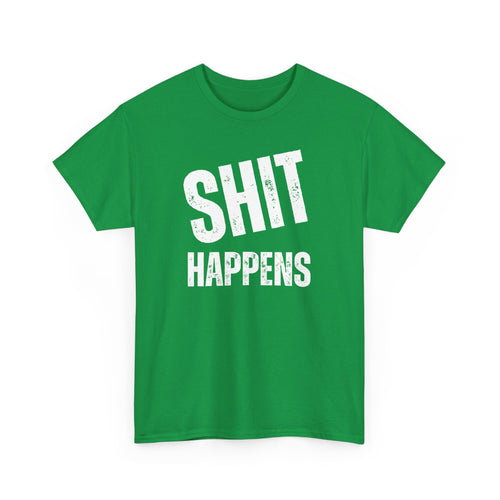 Shit Happens Funny T-Shirt | Bold Humour Tee