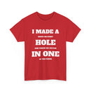 I Made a Hole in One Golf T-Shirt | Funny Golfer Shirt