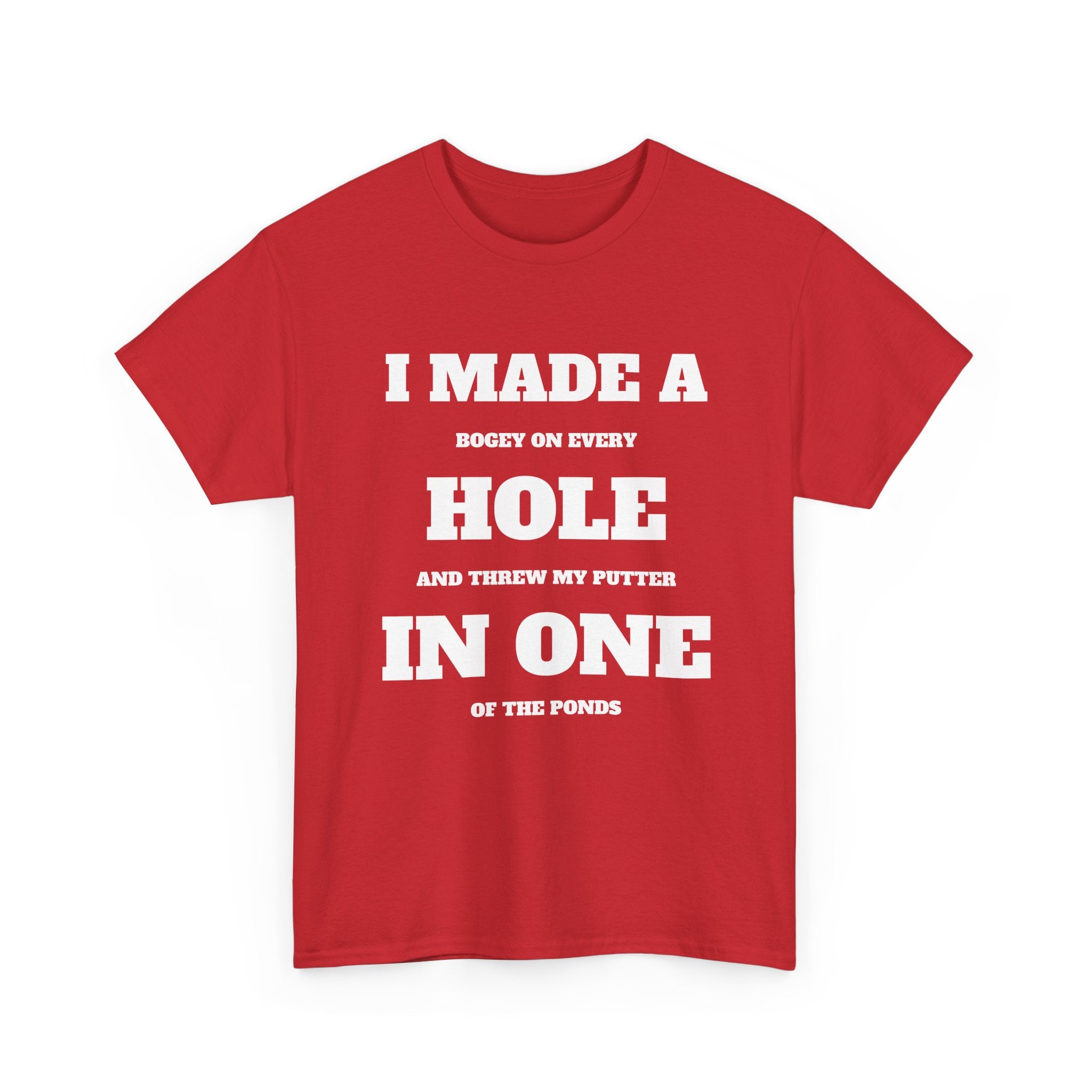 I Made a Hole in One Golf T-Shirt | Funny Golfer Shirt