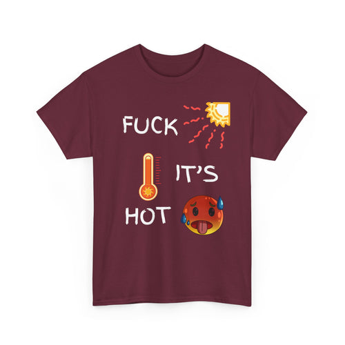 Fuck It’s Hot T-Shirt – Funny Summer Heat Tee