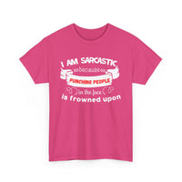 I’m Sarcastic Because Punching People Is Frowned Upon T-Shirt – Funny Attitude Tee