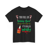 Funny Holiday T-Shirt – I'm Full of Holiday Spirit, It's Called Whisky