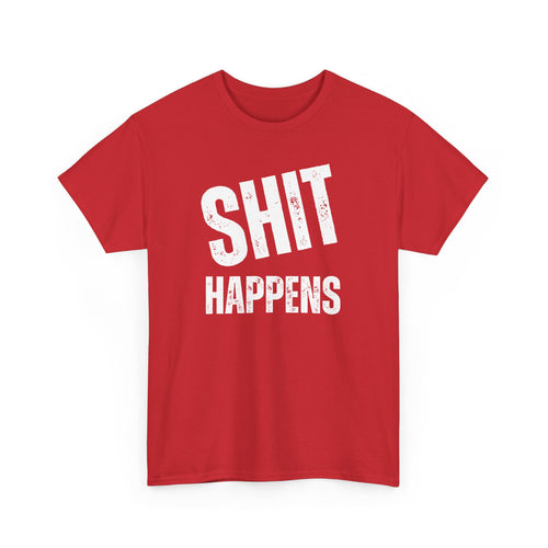 Shit Happens Funny T-Shirt | Bold Humour Tee