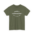 Funny T-Shirt - I'm Not a Gynaecologist, But I'll Take a Look
