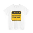 Gone Crazy Back Soon T-Shirt – Funny & Quirky Design