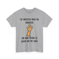 I've Wrestled with the Darkness T-Shirt – Inspirational Arm Reaching Design