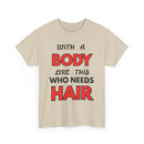 With a Body Like This Who Needs Hair T-Shirt | Funny Bald Guy Tee 👨‍🦲💪