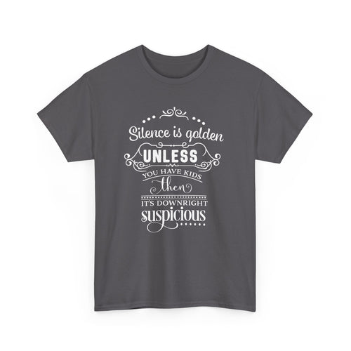 Silence Is Golden... Unless You Have Kids – Funny Parenting T-Shirt
