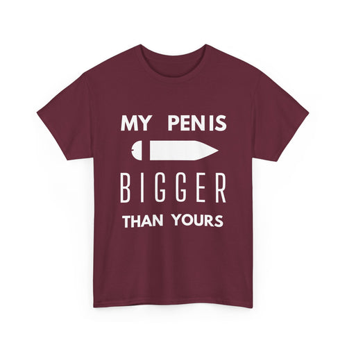 My Pen Is Bigger Than Yours – Funny & Cheeky T-Shirt