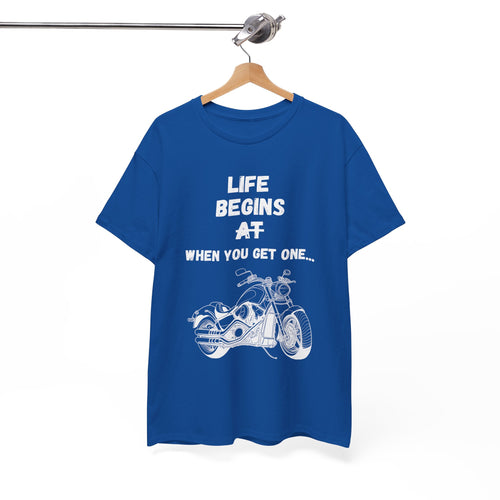 Life Begins When You Get One T-Shirt – Cruiser Motorcycle Rider Tee