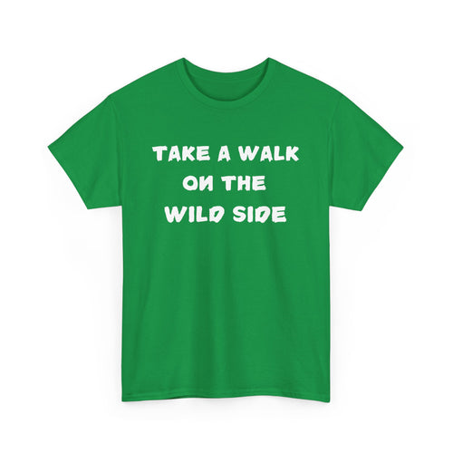 Take a Walk on the Wild Side T-Shirt – Bold, Fun & Fearless Style