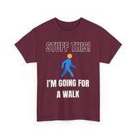 Stuff This, I'm Going For a Walk, Unisex T-Shirt