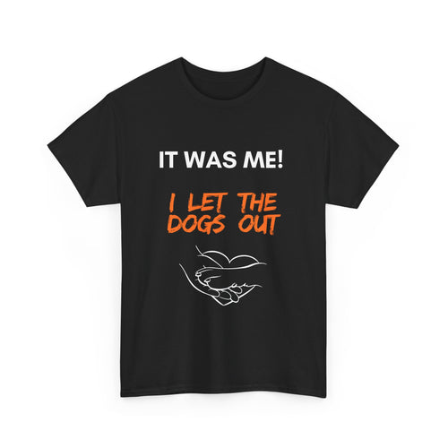It was me - I let the dogs out T shirt design