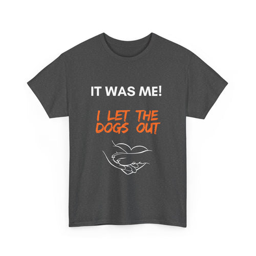 It Was Me – I Let the Dogs Out Unisex T-Shirt