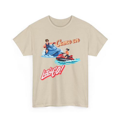Come On Let's Go Jet Ski T-Shirt | Adventure-Inspired Design