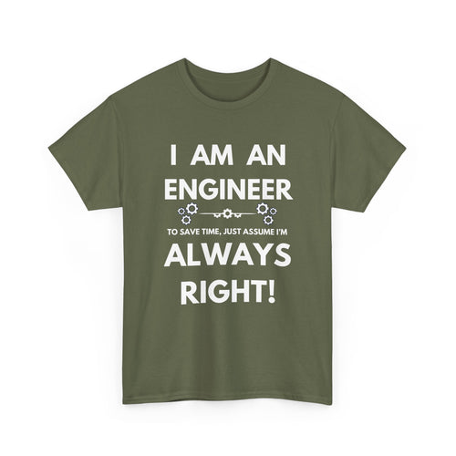 I Am An Engineer T-Shirt | Always Right Sarcastic Tee 📐
