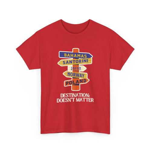 Destination Doesn’t Matter T-Shirt – Wanderlust Sign Design