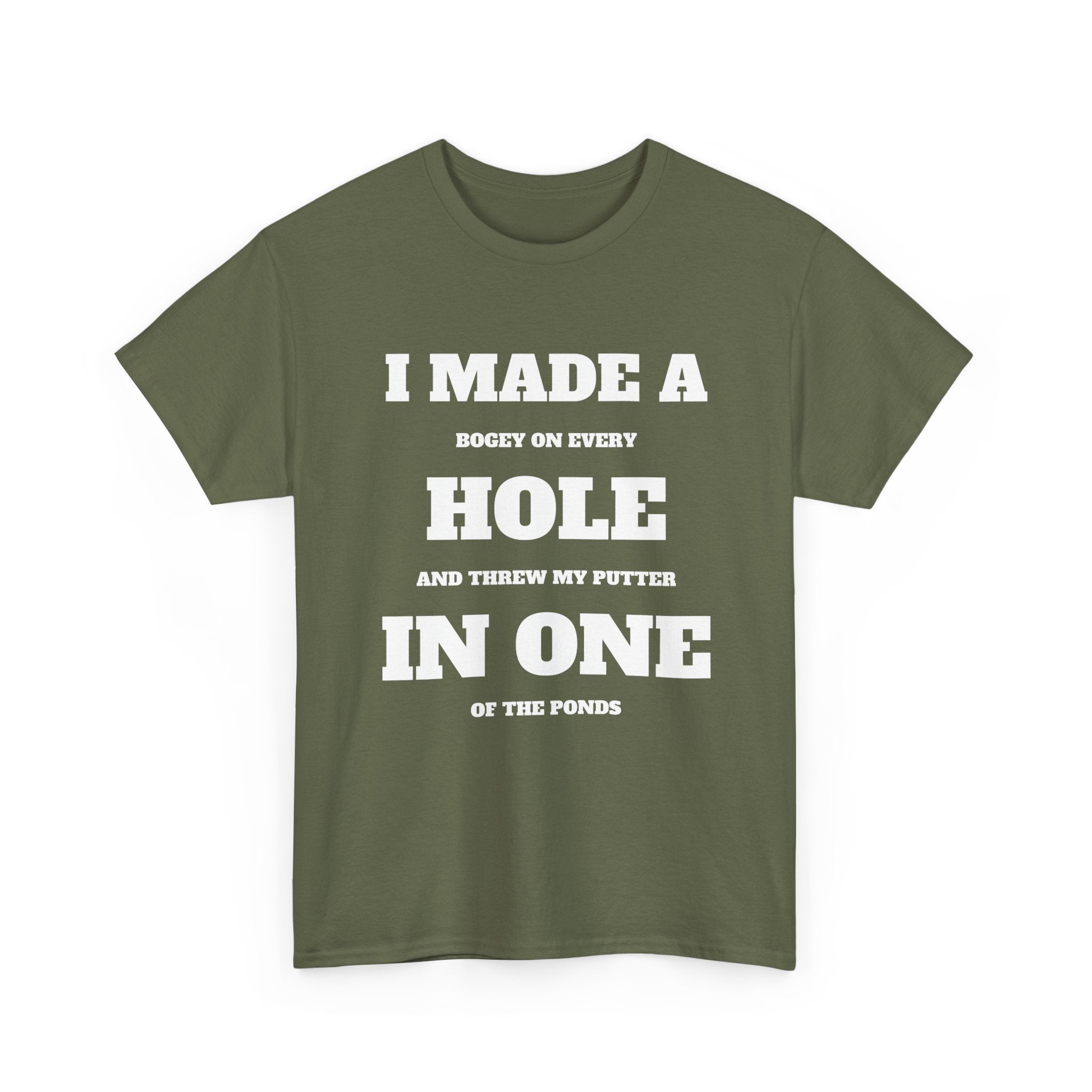I Made a Hole in One Golf T-Shirt | Funny Golfer Shirt