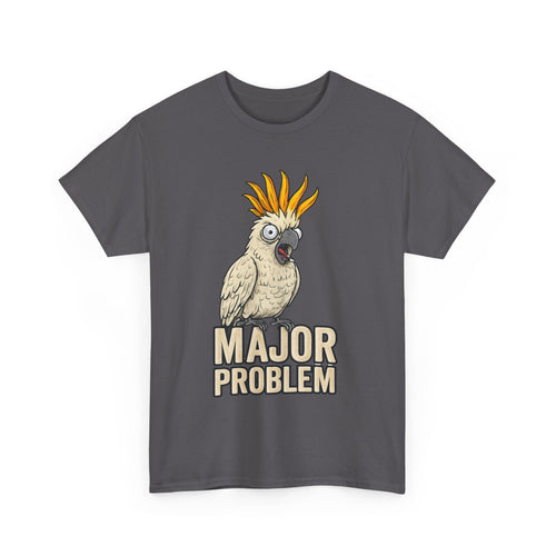 Major Problem Funny Cockatoo T-Shirt – Attitude in Feathery Form 🦜🤣