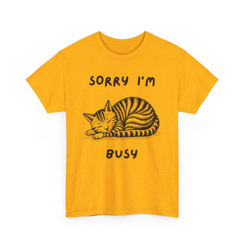 Sorry, I'm Busy | Funny Cat Lover T-Shirt