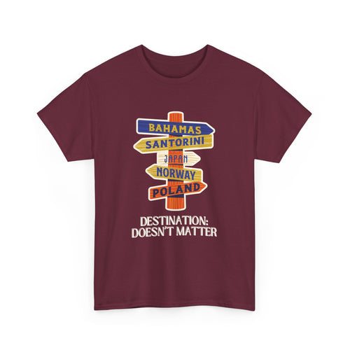 Destination Doesn’t Matter T-Shirt – Wanderlust Sign Design