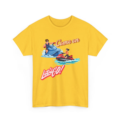 Come On Let's Go Jet Ski T-Shirt | Adventure-Inspired Design