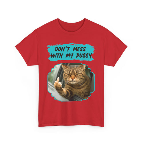 Don't Mess With My Pussy Angry Cat T-Shirt – Funny Aussie Attitude Tee