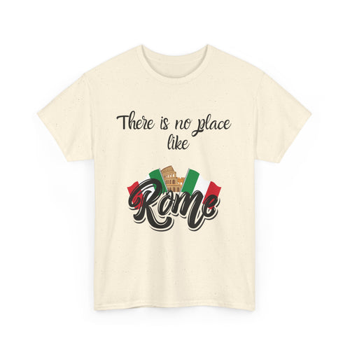 There Is No Place Like Rome T-Shirt – Celebrate Your Love for Italy
