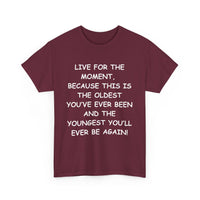 Live for the Moment T-Shirt – Inspirational Life Quote Tee