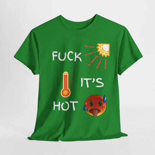 Fuck It’s Hot T-Shirt – Funny Summer Heat Tee