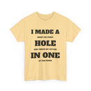 I Made a Hole in One Funny Golf T-Shirt
