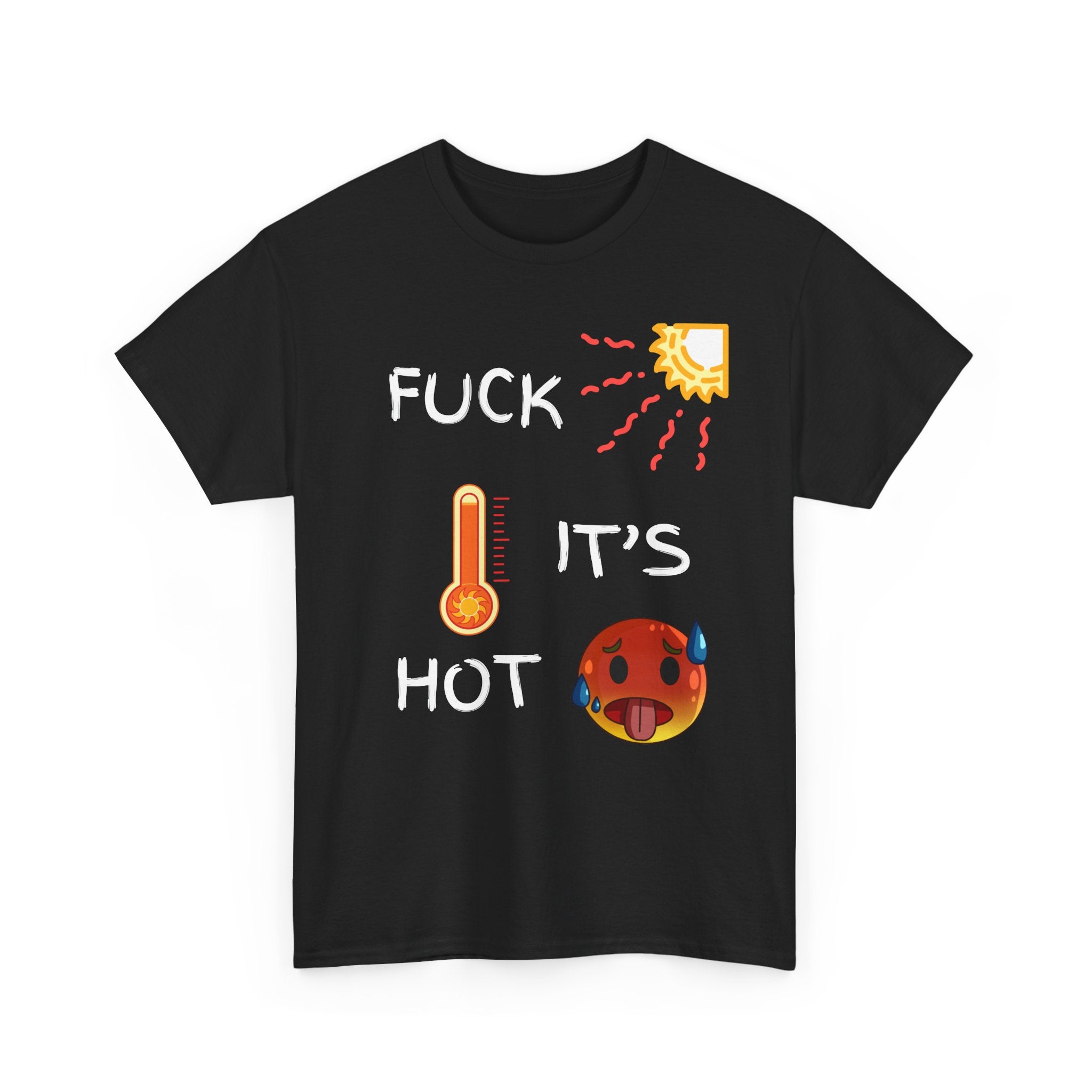 Fuck It’s Hot T-Shirt – Funny Summer Heat Tee