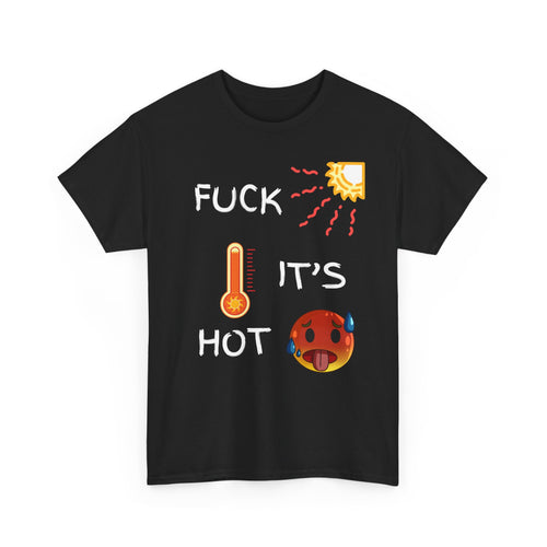 Fuck It’s Hot T-Shirt 