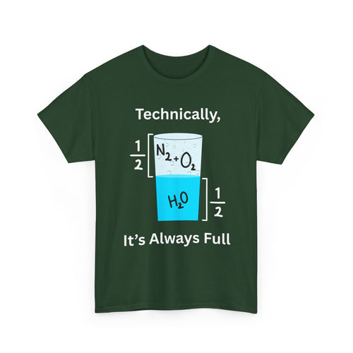 Technically It’s Always Full T-Shirt 💧🫧 | Funny Science & Chemistry Tee