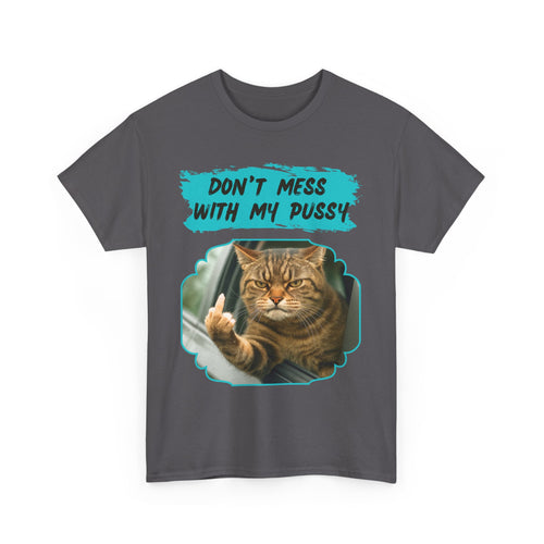 Don't Mess With My Pussy Angry Cat T-Shirt – Funny Aussie Attitude Tee